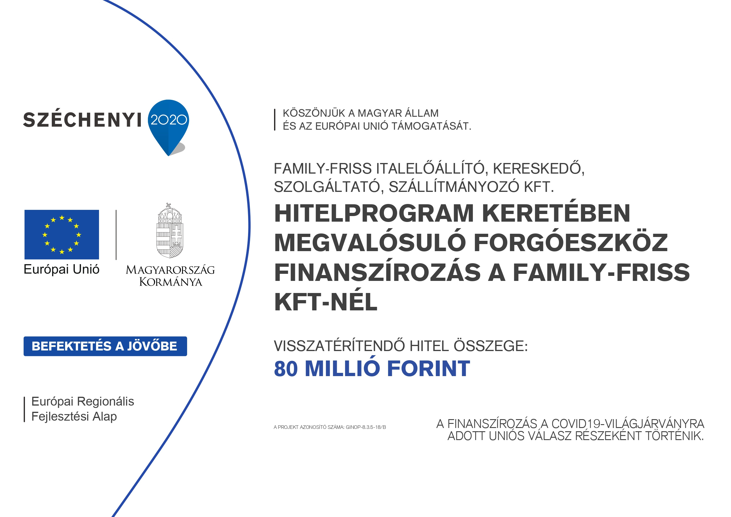 Hitelprogram keretében megvalósuló forgóeszköz finanszírozás a Family-Friss Kft-nél